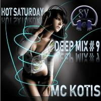 MC KOTIS-HOT SATURDAY#9(Deep Mix) by MC KOTYS (Emil Kostov)
