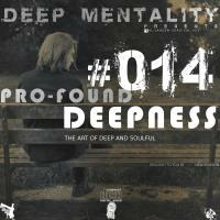 Pro-Found Deepness #014 (The Art Of Deep And Soulful) by DeeP Mentality
