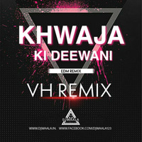 Khwaja Ki Deewani (EDM MIX) - VH REMIX | DJWAALA by DJWAALA