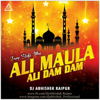 Ali Maula Ali Dam Dam - (Trap Style Mix) - DJ Abhishek Raipur by DJWAALA