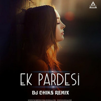 EK PARDESI - DJ CHIKS REMIX - DJWAALA by DJWAALA