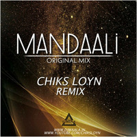 MANDAALI -ORIGINAL MIX -CHIKS LOYN by DJWAALA