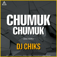 CHUMUK CHUMUK - ODIA REMIX - DJ CHIKS - DJWAALA by DJWAALA
