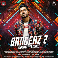 BANGERZ 2 - THE ALBUM -  SHAMELESS MANI 