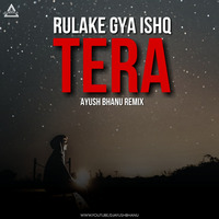 RULA K GAYA ISHQ TERA DJ AYUSH BHANU by DJWAALA