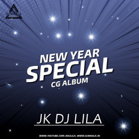 NEW YEAR SPECIAL 2020 - CG ALBUM - JK DJ LILA - DJWAALA