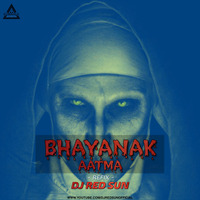 BHAYANAK AATMA - REFIX - DJ RED SUN - DJWAALA by DJWAALA