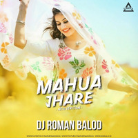 MAHUA JHARE - NEW VERSION CG SONG - FEEL THE RHYTHM - DJ ROMAN BALOD - DJWAALA by DJWAALA