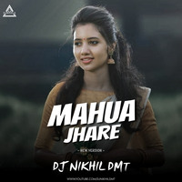 MAHUA JHARE DANCE MIX NEW VERSION RMX DJ NIKHIL DMT by DJWAALA
