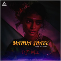 MAHUA JHARE - NEW VERSION REMIX - DJ M2 - DJWAALA by DJWAALA