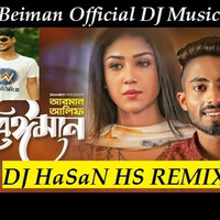 Official REMIX Music Beiman Arman Alif DJ Bangli Video Song DJ HASAN HS by DJ HaSaN HS