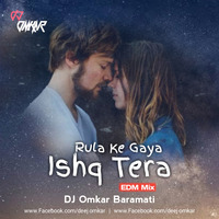Rula Ke Gaya Ishq Tera (Edm Mix) DJ Omkar Baramati by Deej Omkar