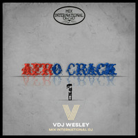 AFRO CRACK 1 by DJ Wesley