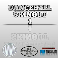 DANCEHALL SKINOUT 1 by DJ Wesley