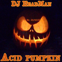 Acid pumpkin by DJ HeadMan
