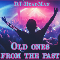Old ones from the past by DJ HeadMan