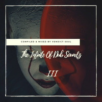 The Infinite Of Dub Soundz III [Compiled &amp; Mixed By Vendict Soul] by The Infinite Of Dub Soundz