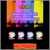 Babe Live on Air 01.11.2019 on DjTotoswebradio by Babe