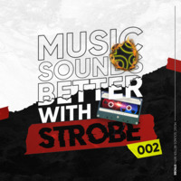 Music Sounds Better With Strobe Episode 2 by Strobe