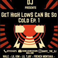 GeT HigH LowS CaN Be So CoLd Ep. 1 by Dante_TheDJ