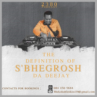 Definition of S`bhegrosh 4th Pt My By S`bhegrosh Da DeeJayThe by 2380 Podcast