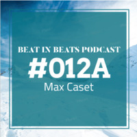 Beat In Beats #012A MIXED BY Max Caset(OneSun Yellow) by BeatInBeats podcast