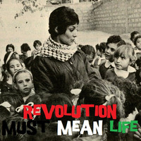 Revolution must mean life by FUNK MASSIVE KORPUS