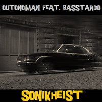 SONIKHEIST - OUTONOMAN Feat. BASStardo by FUNK MASSIVE KORPUS