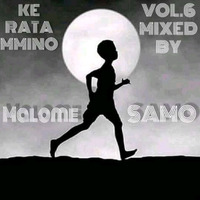 Ke Rata Mmino Mixed By Malom Samo Vol 6 by Malom Samo