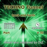 TECHNO Tunnel - Part 33 (back and forth) by OsZ