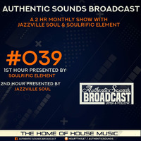 AuthenticSoundsBroadcast #039 Excl. Residence Show Presented By Soulrific Element &amp; Jazzville Soul by AuthenticSoundsBroadcast