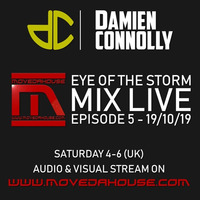 movedahouse.com - Eye Of The Storm Mix Live - Episode 5 - 19/10/19 by DamienConnolly