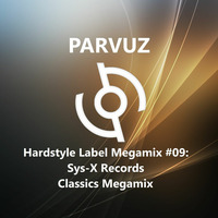 Parvuz - Hardstyle Label Megamixes #09: Sys-X Records by Parvuz