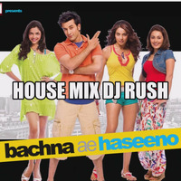 Bachna Ae Haseeno House Mix Dj Rush by Dj Rush SL