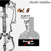 Plastik Selektion Vol. 5 Guest Mix By Ernestus Webber [Stoned House Session] by Plastik Selektion