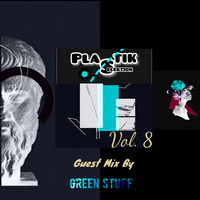 Plastik Selektion Vol. 8 Guest Mix By Green Stuff by Plastik Selektion