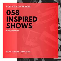 058 Inspired Shows #004 Guest mix by TAKUNA by 058InspiredShows