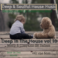 2019 Soulful House (Deep In The House Vol 18[ Dedicated To Thabang Nox ] Mixed By DaSam) by DaSam