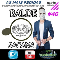 #46 AS MUSICAS MAIS PEDIDAS COM BALDE SACANA PODCAST by Balde Sacana Podcast