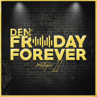 FridayForever (pt II) by DENt