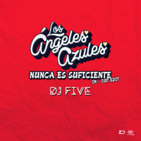 Angeles Azules - Nunca Es Suficiente [In-Out Edit Dj Five LMI] by Label Music Inc.