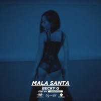 Becky G - Mala Santa [Edit By IgnacioDj LMI] by Label Music Inc.