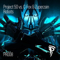 Project 50 vs. C-Fox &amp; Zuperzain - Robots by Superstone Records