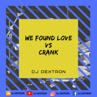 We found love vs crank ( DJ DEXTRON MASHUP) by DJ DEXTRON