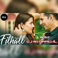 Filhall (Main Kisi Or Ka Hu Filhall) Love Chapter Special Remix By Dj Rn Official by Dj Rn Official