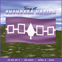 Sing at Onondaga Nation (Spring 2002)