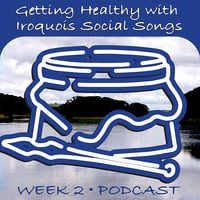 Week 2 - Getting Healthy with Iroquois Social Songs using the 'Couch to 5k' program. by Ohwęjagehká: Haˀdegaenáge: