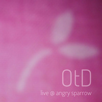 OtD live @ Angry Sparrow House by OtD
