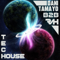 Tech House - Dani Tamayo B2B RAH by RAH