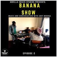 The Banana Show Episode 2 with Joey Modiba by Gorilla Grave Studios